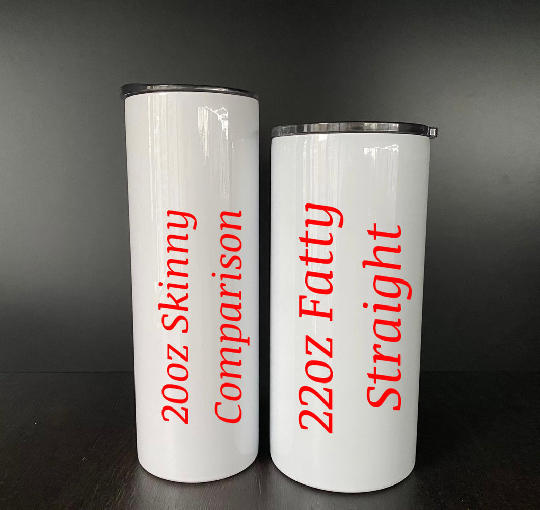 Case of 22oz Fatty Straight Tumbler Sublimation