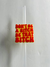 Load image into Gallery viewer, That Bitch Straw Topper